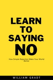 Learn to Saying NO: How Simple Rejection Makes Your World Better