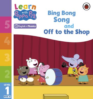 Learn with Peppa Phonics Level 1 Book 10  Bing Bong Song and Off to the Shop (Phonics Reader) - PEPPA PIG