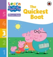 Learn with Peppa Phonics Level 3 Book 3 The Quickest Boat (Phonics Reader)