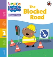 Learn with Peppa Phonics Level 3 Book 4 The Blocked Road (Phonics Reader)