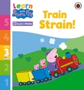 Learn with Peppa Phonics Level 3 Book 13 Train Strain! (Phonics Reader)