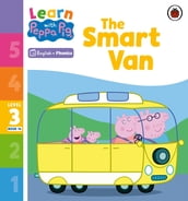 Learn with Peppa Phonics Level 3 Book 14  The Smart Van (Phonics Reader)