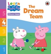 Learn with Peppa Phonics Level 4 Book 2 The Dream Team (Phonics Reader)