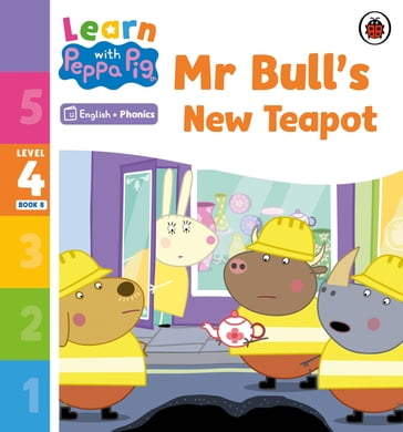 Learn with Peppa Phonics Level 4 Book 8  Mr Bull's New Teapot (Phonics Reader) - PEPPA PIG