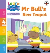 Learn with Peppa Phonics Level 4 Book 8 Mr Bull s New Teapot (Phonics Reader)
