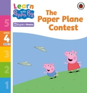 Learn with Peppa Phonics Level 4 Book 11 The Paper Plane Contest (Phonics Reader)