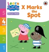 Learn with Peppa Phonics Level 4 Book 14 X Marks the Spot (Phonics Reader)