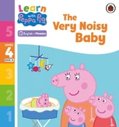 Learn with Peppa Phonics Level 4 Book 16 The Very Noisy Baby (Phonics Reader)