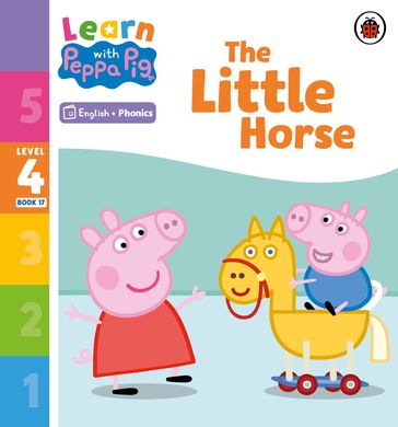 Learn with Peppa Phonics Level 4 Book 17  The Little Horse (Phonics Reader) - PEPPA PIG