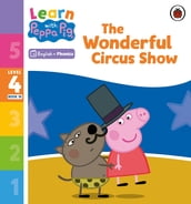 Learn with Peppa Phonics Level 4 Book 18 The Wonderful Circus Show (Phonics Reader)