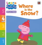 Learn with Peppa Phonics Level 4 Book 21 Where is the Snow? (Phonics Reader)