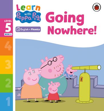 Learn with Peppa Phonics Level 5 Book 4  Going Nowhere! (Phonics Reader) - PEPPA PIG