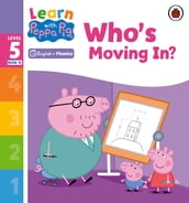 Learn with Peppa Phonics Level 5 Book 14 Who s Moving In? (Phonics Reader)