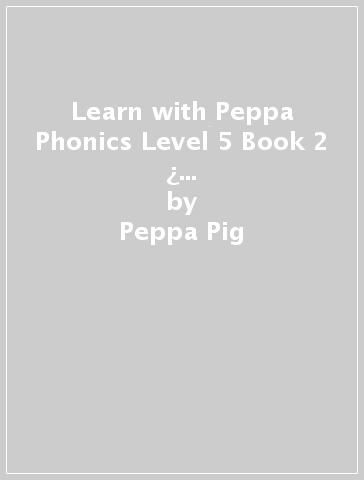 Learn with Peppa Phonics Level 5 Book 2 ¿ The Big Bird Problem (Phonics Reader) - Peppa Pig