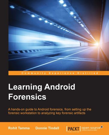 Learning Android Forensics - Rohit Tamma - Donnie Tindall