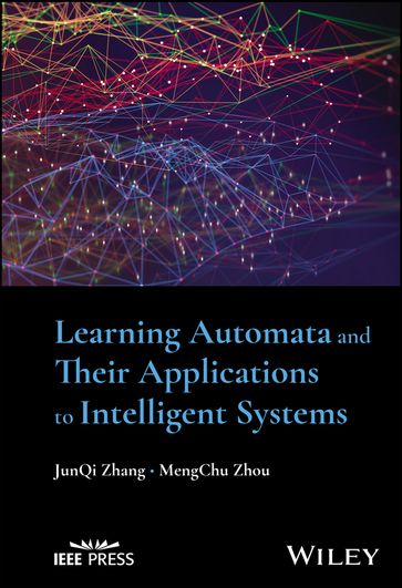 Learning Automata and Their Applications to Intelligent Systems - JunQi Zhang - MengChu Zhou