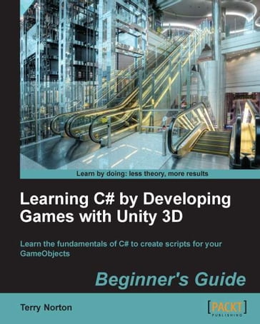 Learning C# by Developing Games with Unity 3D Beginner's Guide - Terry Norton