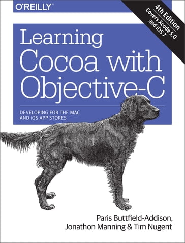 Learning Cocoa with Objective-C - Jonathon Manning - Paris Buttfield-Addison - Tim Nugent