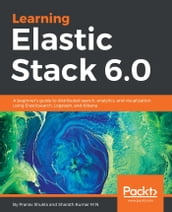 Learning Elastic Stack 6.0