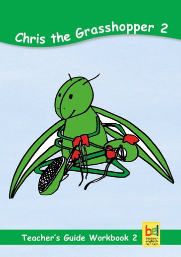 Learning English with Chris the Grasshopper Teacher's Guide for Workbook 2 - Beate Baylie - Karin Schweizer