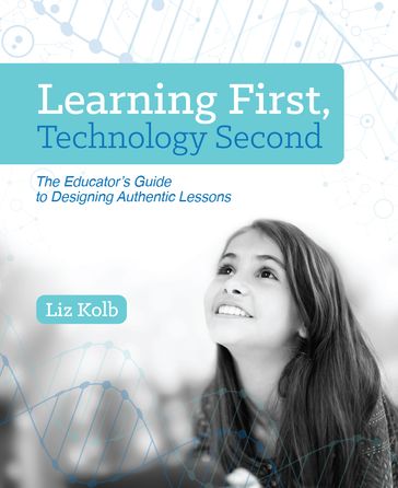 Learning First, Technology Second - Liz Kolb