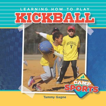 Learning How to Play Kickball - Tammy Gagne