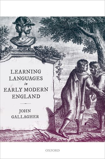 Learning Languages in Early Modern England - John Gallagher