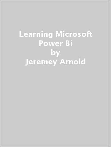 Learning Microsoft Power Bi - Jeremey Arnold