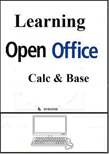 Learning Open Office: Calc & Base - Durgesh