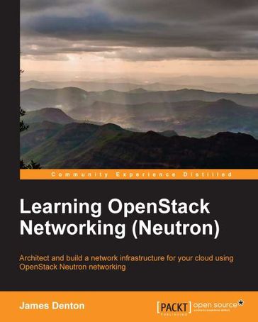 Learning OpenStack Networking (Neutron) - James Denton