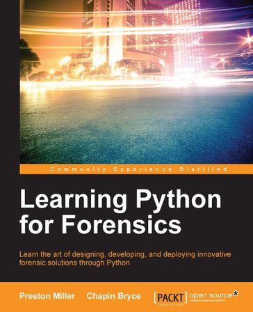 Learning Python for Forensics - Chapin Bryce - Preston Miller
