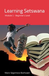 Learning Setswana Module 1: Beginner s Level