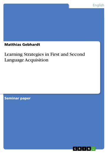 Learning Strategies in First and Second Language Acquisition - Matthias Gebhardt