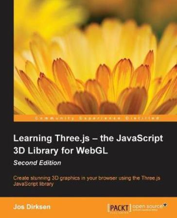 Learning Three.js - the JavaScript 3D Library for WebGL - - Jos Dirksen