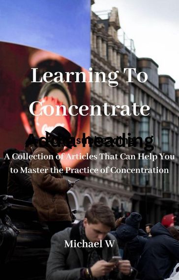 Learning To Concentrate - MICHAEL W