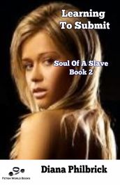 Learning To Submit: Soul Of A Slave Book 2