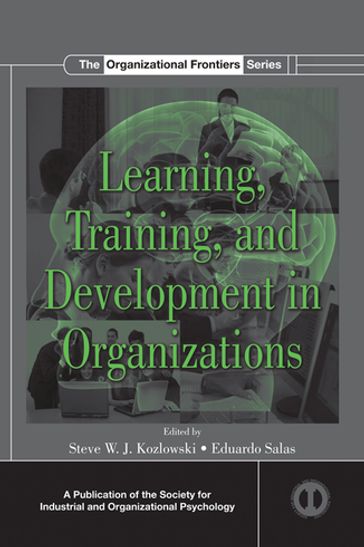 Learning, Training, and Development in Organizations - Steve W.J. Kozlowski - Eduardo Salas