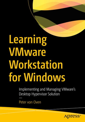 Learning VMware Workstation for Windows - Peter von Oven