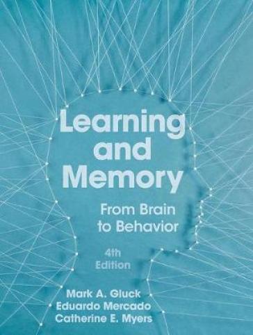 Learning and Memory - Mark A. Gluck - Eduardo Mercado - Catherine E. Myers
