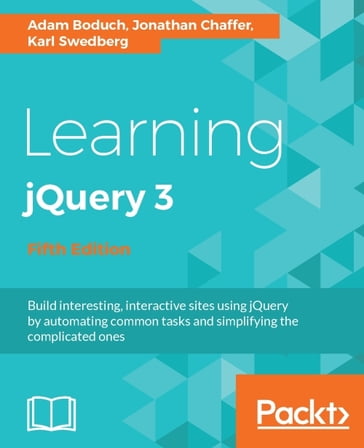 Learning jQuery 3 - Fifth Edition - Adam Boduch - Jonathan Chaffer - Karl Swedberg