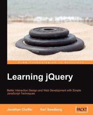 Learning jQuery: Better Interaction Design and Web Development with Simple JavaScript Techniques - Jonathan Chaffer - Karl Swedberg