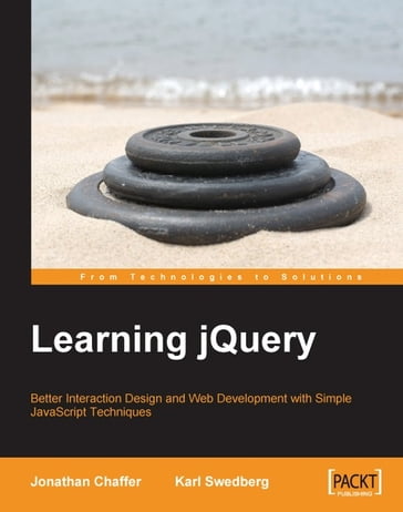 Learning jQuery: Better Interaction Design and Web Development with Simple JavaScript Techniques - Jonathan Chaffer - Karl Swedberg