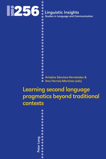 Learning second language pragmatics beyond traditional contexts - Maurizio Gotti - Ariadna Sánchez-Hernández - Ana Herraiz-Martínez