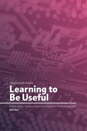 Learning to Be Useful: A Wise Giver s Guide to Supporting Career and Technical Education