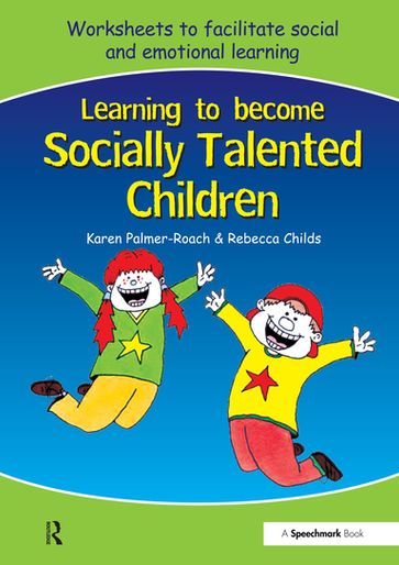 Learning to Become Socially Talented Children - Karen Palmer-Roach - Rebecca Childs