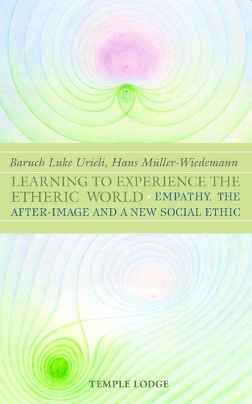 Learning to Experience the Etheric World - Baruch Luke Urieli - Hans Muller-Wiedemann