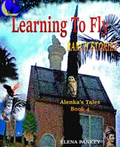 Learning to Fly. Ranch Stories. Alenka s Tales. Book 4