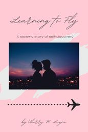 Learning to Fly: A Steamy Story of Self Discovery