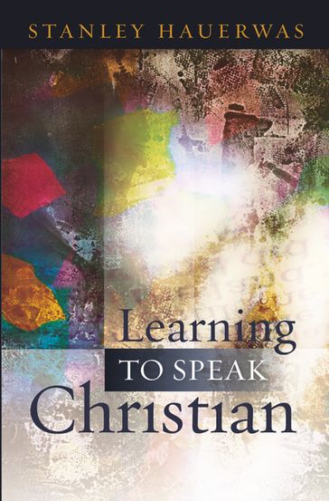 Learning to Speak Christian - Hauerwas