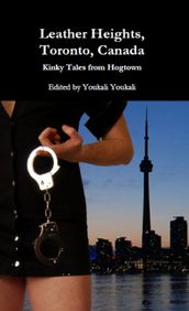 Leather Heights, Toronto, Canada. Kinky Tales from Hogtown